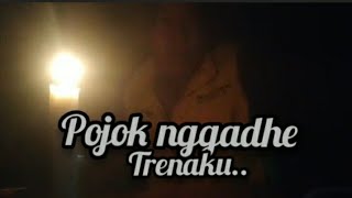 🎵pojok nggadhe.tresnoku,Nang kene🎵