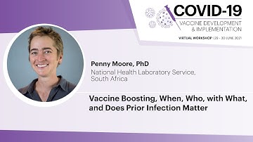 Vaccine Boosting, When, with What, and Does Previous Infection Matter? | Penny Moore, PhD