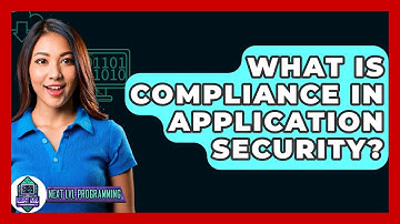 What Is Compliance In Application Security? - Next LVL Programming