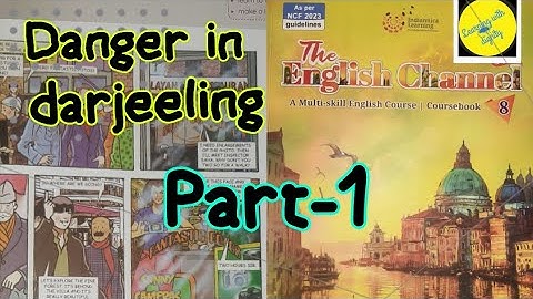 Danger in Darjeeling Ch-4 Class-8 English  Part 1 #TheEnglishchannelDangerinDarjeelingexplanation