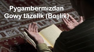 Pygambermızdan Gowy tazelikBoşlik Jelal kary