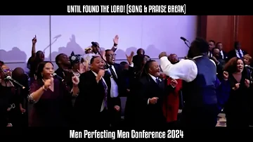 "Until I Found the Lord"  Song and Praise Break  | Men Perfecting Men Conference 2024