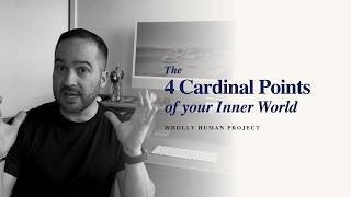 Mapping Your Inner World: The 4 cardinal Points of a Wholly Human Life