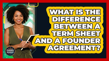 What Is The Difference Between A Term Sheet And A Founder Agreement? - Founders Supporting Founders
