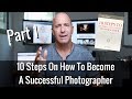 10 Steps On How To Become A Successful Photographer Part 1