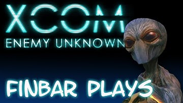 Finbar Plays - XCOM Enemy Unknown - Big Ass Laser Guns!