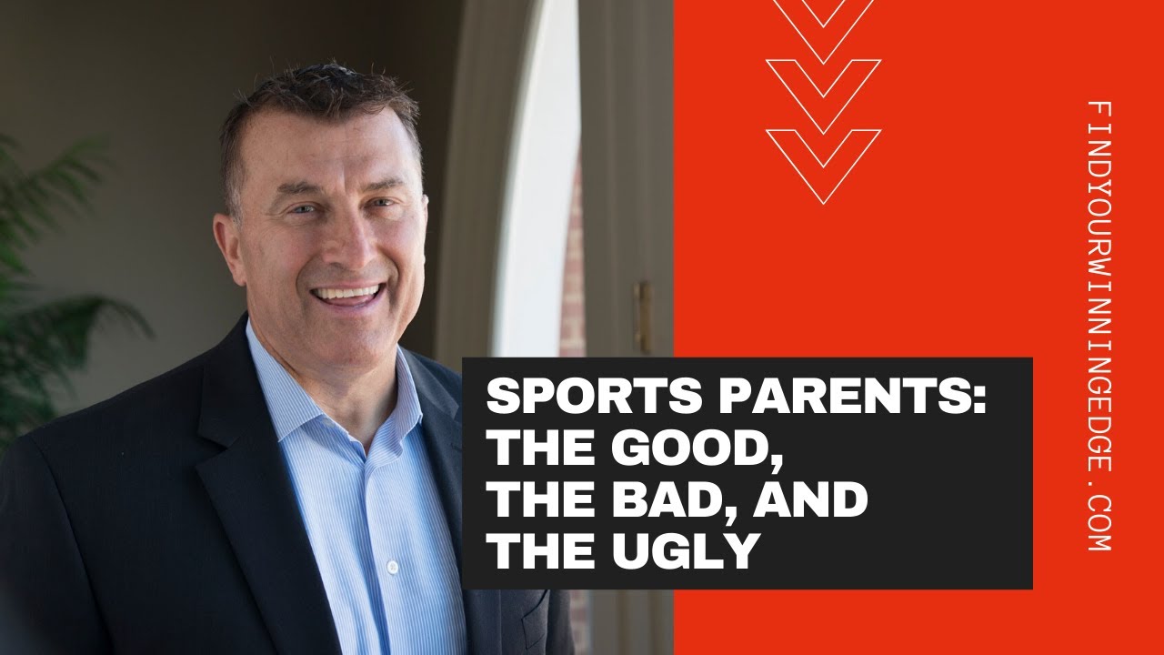 Sports Parents! The good, bad, and ugly!