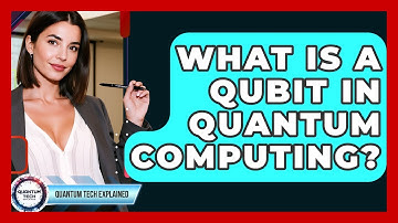 What Is A Qubit In Quantum Computing? - Quantum Tech Explained