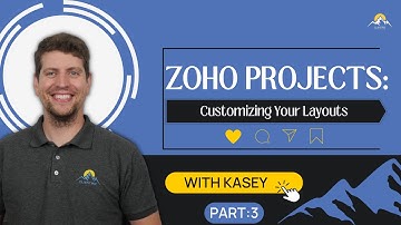 ZOHO Projects: Customizing Your Layouts | Tutorial | Part:3