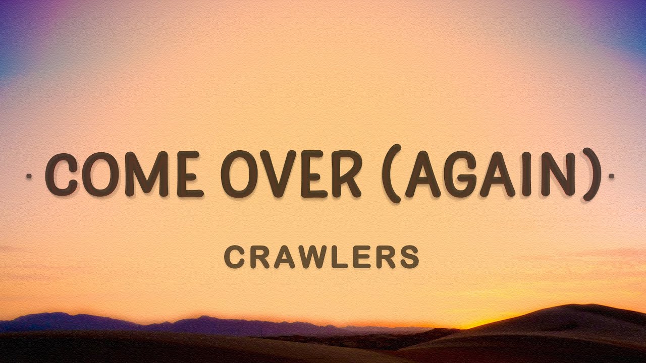 CRAWLERS - Come Over (again) (Lyrics)