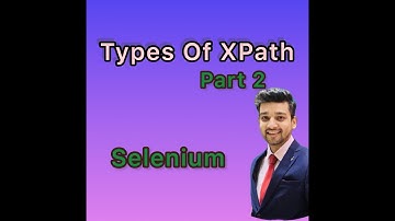 Types of XPath | Xpath in Selenium | Create XPath | Automation Testing |