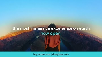 The Sphere Experience. Now Open.