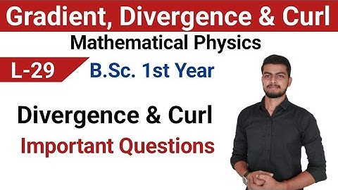 ||L-28||Mathematical Physics|| Gradient, Divergence and Curl|| Mathematical Physics Bsc 1st semester