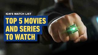 Top 5 Movies TV Shows This Week | IGN's Watch List Update