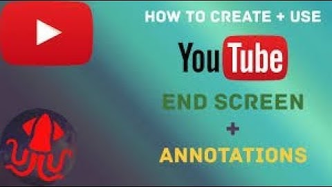 How To Use Youtube Annotations and End Screen In youtube Videos