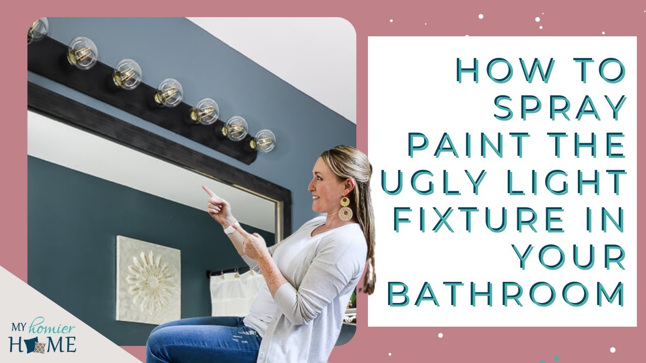 How to Spray Paint the Ugly Light Fixture in your Bathroom