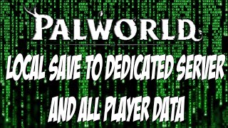 PALWORD MIGRATE LOCAL SAVE TO DEDICATED SERVER WITH ALL PLAYER DATA