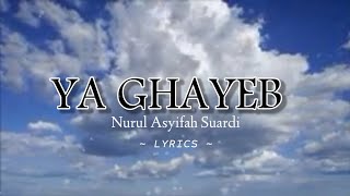 Video thumbnail of "YA GHAYEB - Nurul Asyifah Suardi - Lyrics"
