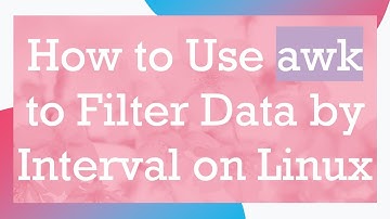How to Use awk to Filter Data by Interval on Linux