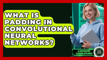 What Is Padding In Convolutional Neural Networks? - AI and Machine Learning Explained