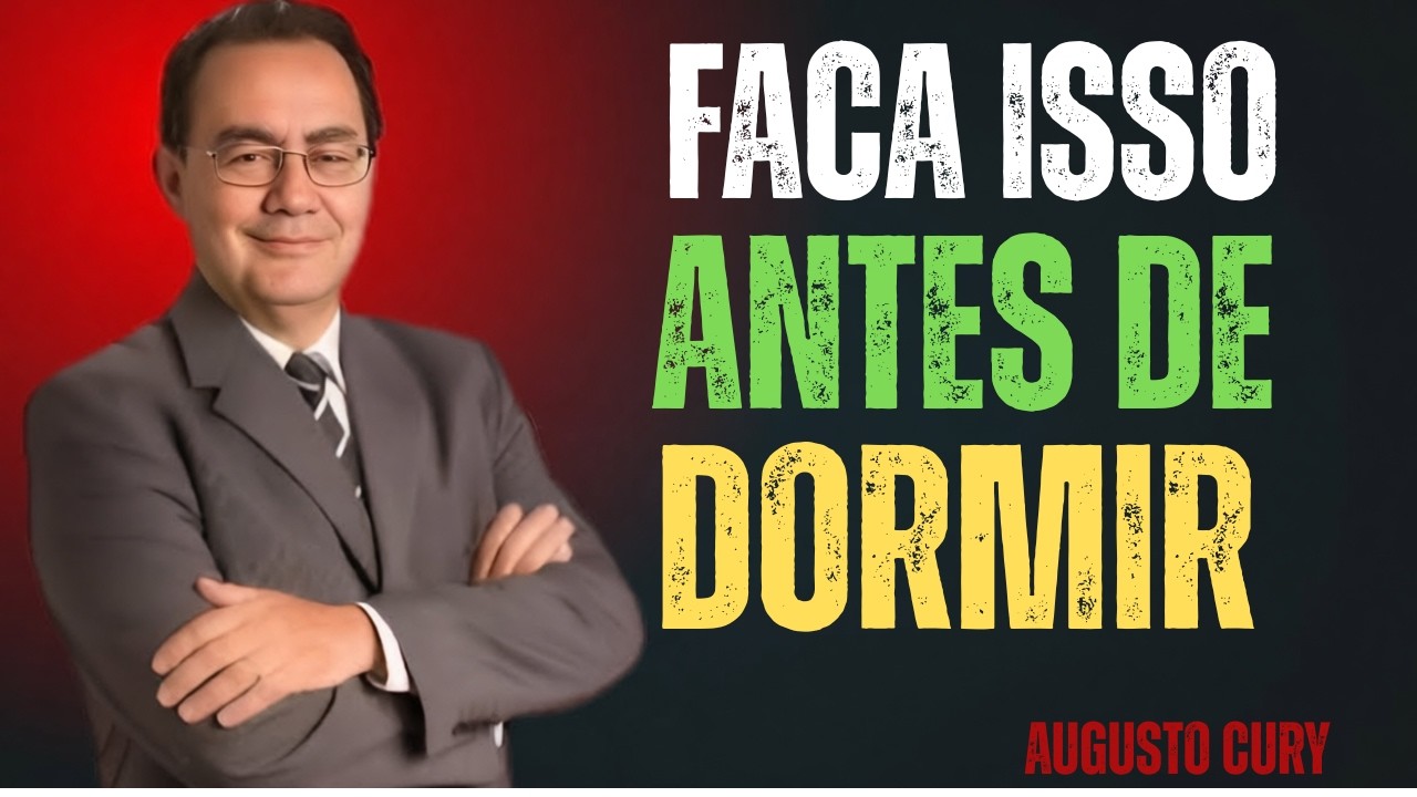 PENSE NISSO ANTES DE DORMIR E SUA VIDA MUDARÁ _ Augusto Cury