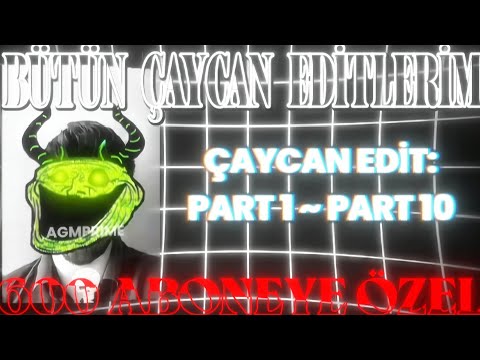 600 ABONEYE ÖZEL ÇAYCAN EDİTLERİM🔥: PART 1 ~ PART 10 | ABONEYE ÖZEL VİDROLAR:[#1] |