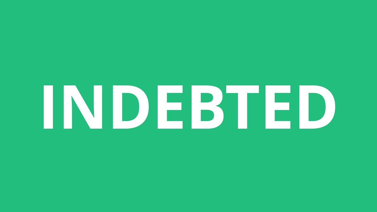 How To Pronounce Indebted