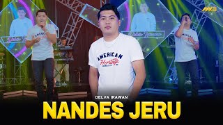DELVA IRAWAN - NANDES JERU | Feat. BINTANG FORTUNA