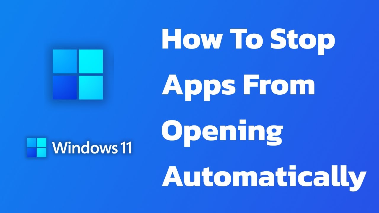 How To Stop Apps From Opening Automatically On Startup In Windows 11