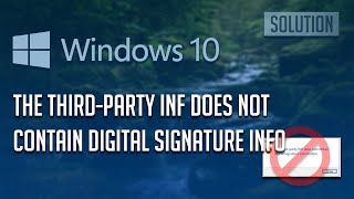 fix the third-party inf does not contain digital signature information fix [2024]