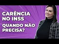 CARÊNCIA no INSS | Quais Benefícios Não Exigem? Quanto Tempo Pagar?