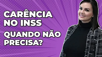Qual é a carência do INSS?