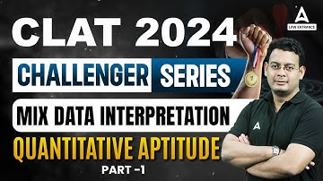 CLAT 2024 | Quantitative Aptitude | Mix Data Interpretation | CLAT Preparation 2024 ( Part 1 )
