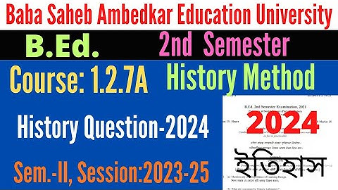 B.Ed. 2nd Sem. 1.2.7A History Method question 2024 / History question 2024 / BSAEU