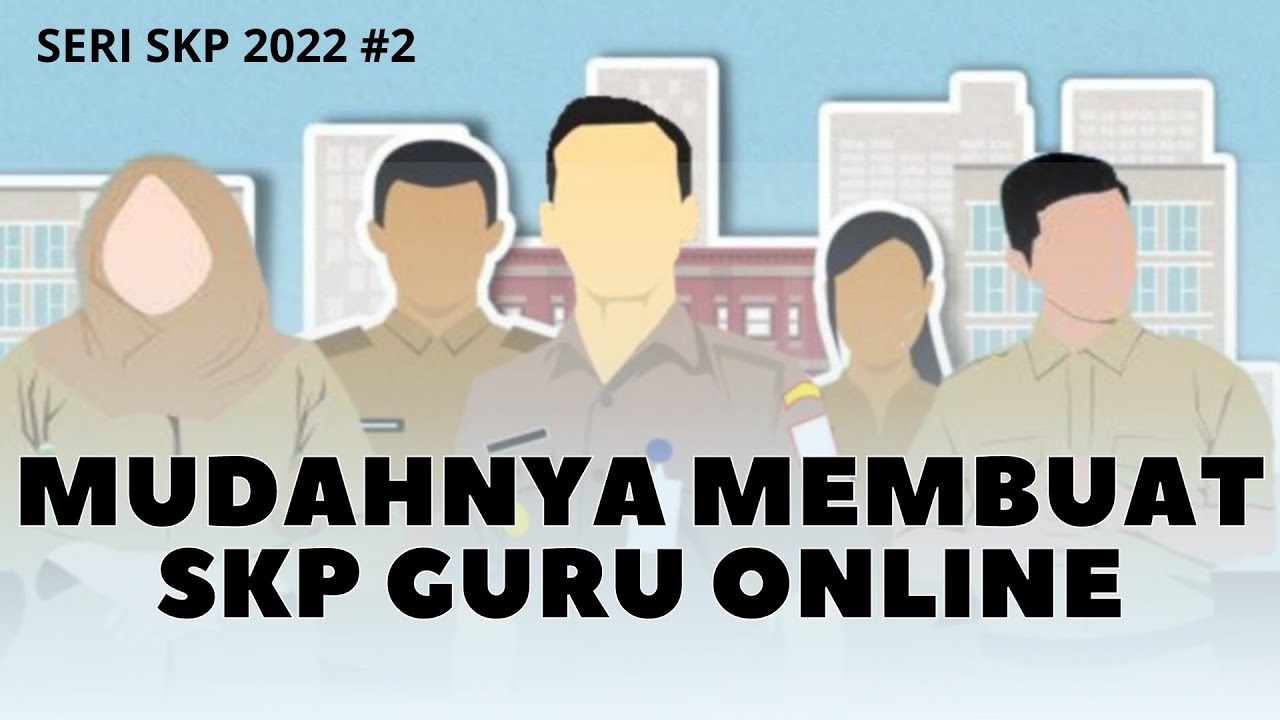 SERI SKP 2022 #2: MUDAHNYA MEMBUAT SKP GURU ONLINE 