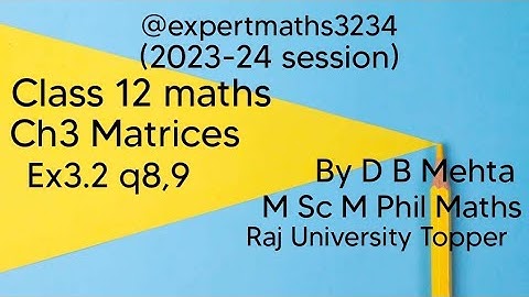 Class 12 Maths  Matrices | NCERT BOOK | Chapter 3 Exercise number 3.2 | Ex 3.2 q 8,9