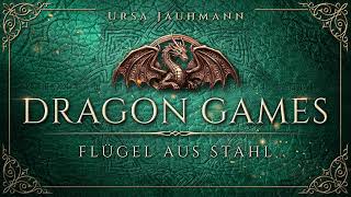 Dragon Games – Flügel aus Stahl (Band 2 – Teil 1) von Ursa Jaumann | Hörbuch | Fantasy Romance