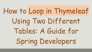 How to Loop in Thymeleaf Using Two Different Tables: A Guide for Spring Developers