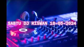 DJ RISWAN SABTU 18-05-2024