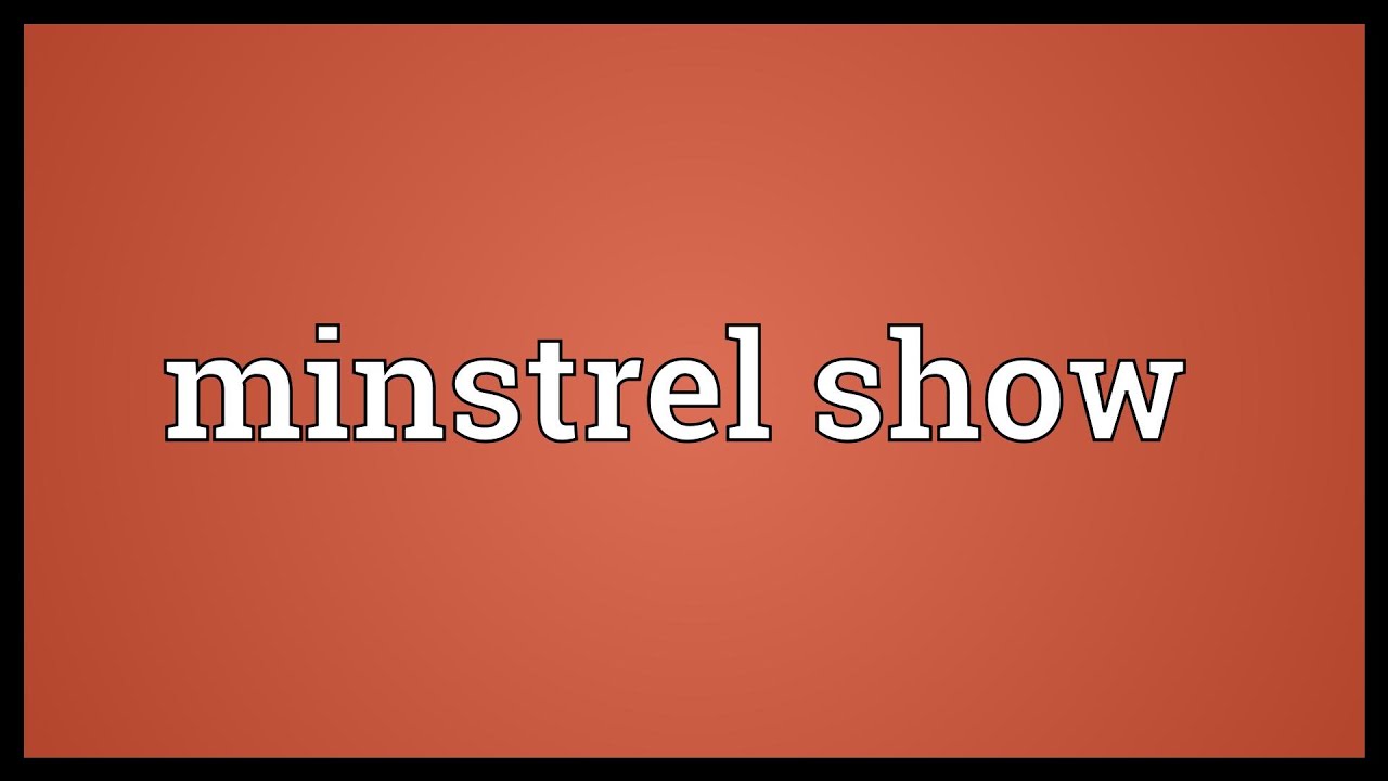 Minstrel show Meaning YouTube