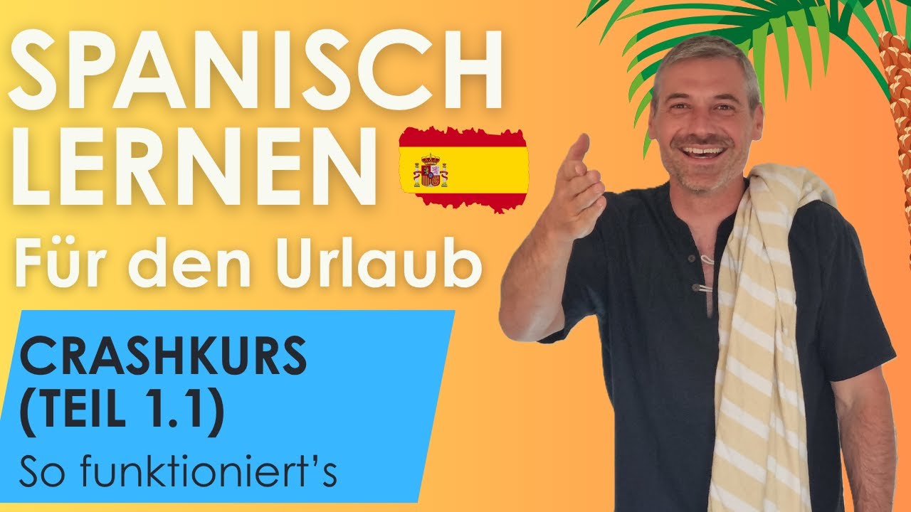 Spanisch lernen für den Urlaub 🇪🇸 | So funktioniert der Crashkurs (Teil 1.1)