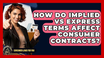 How Do Implied Vs Express Terms Affect Consumer Contracts? - Consumer Laws For You