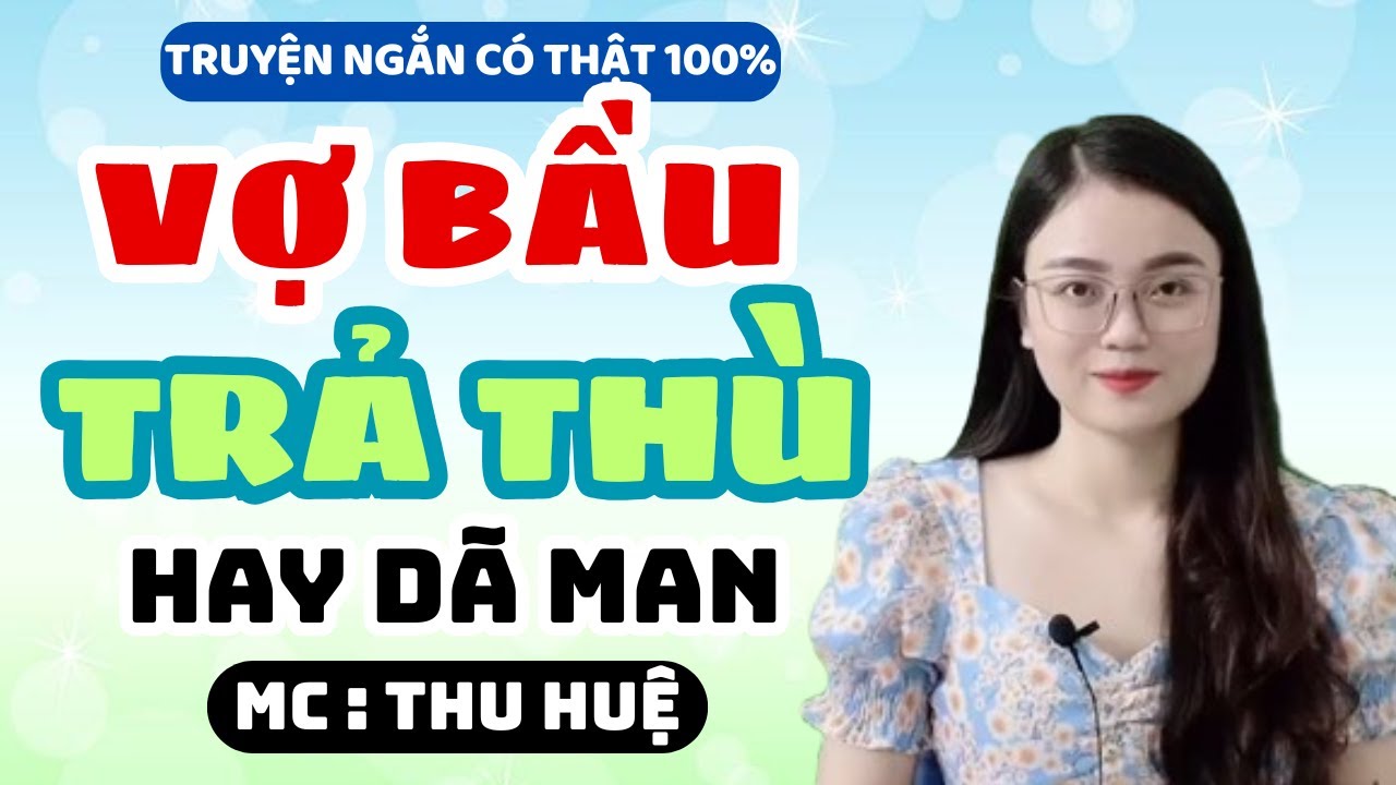 Truyện Ngắn 2025: Vợ Bầu Trả Thù Chồng Ngoại Tình Hay Dã Man | MC Thu Huệ Mới Nhất  #mcthuhue
