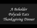 A Beholder Polycule Eats Thanksgiving Dinner