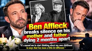 Full Ben Affleck breaks silence on his mother and father dying 2 months apart Guide