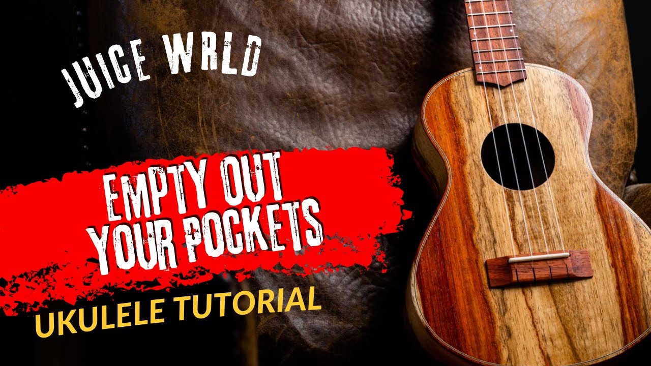 Ukulele Tutorial Juice WRLD Empty Out Your Pockets - YouTube
