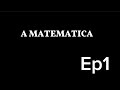 A matemtica ep1