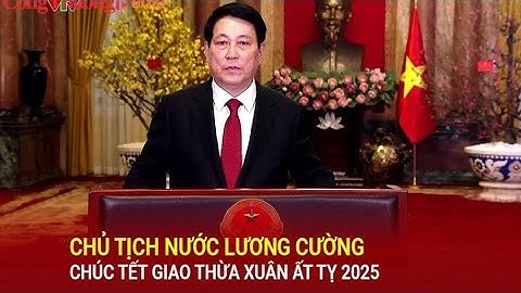 Chủ tịch nước Lương Cường chúc Tết Giao thừa xuân Ất Tỵ 2025