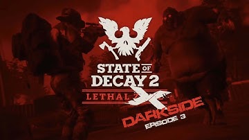 State Of Decay 2 Lethal Darkside Lets Go Beyond Lethal Fresh Start Episode 3