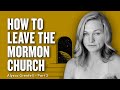 How to leave the mormon church  w alyssa grenfell  ep 1851 alyssadgrenfell